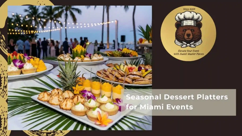 Seasonal Dessert Platters for Miami Events
