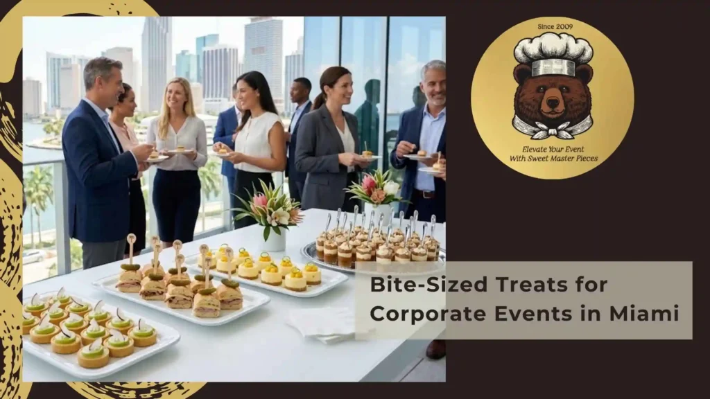 Bite-Sized Treats for Corporate Events in Miami